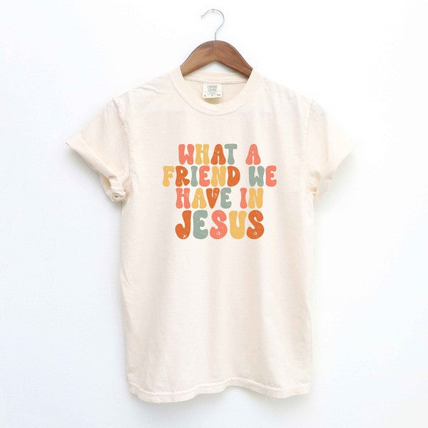What a Friend We Have In Jesus Garment Dyed Tee
