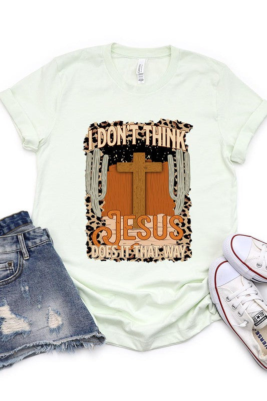 I Don't Think Jesus Does It That Way Short Sleeve Tee (19 Colors)